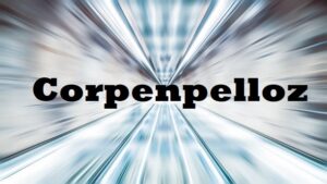 Corpenpelloz: The Ultimate Guide to Understanding Its Benefits and Uses