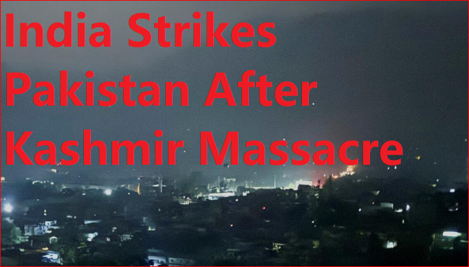 India Strikes Pakistan After Kashmir Massacre: The Tensions, the Technology, and the Turning Point in South Asia ( Updated 10:56 PM EDT, Tue May 6, 2025)