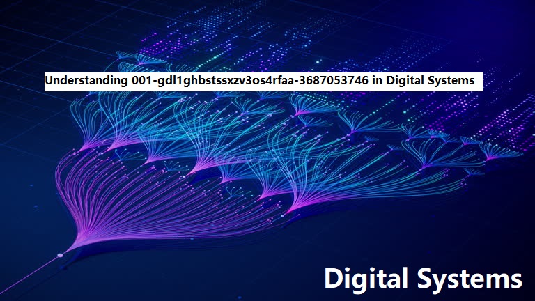 Understanding 001-gdl1ghbstssxzv3os4rfaa-3687053746 in Digital Systems